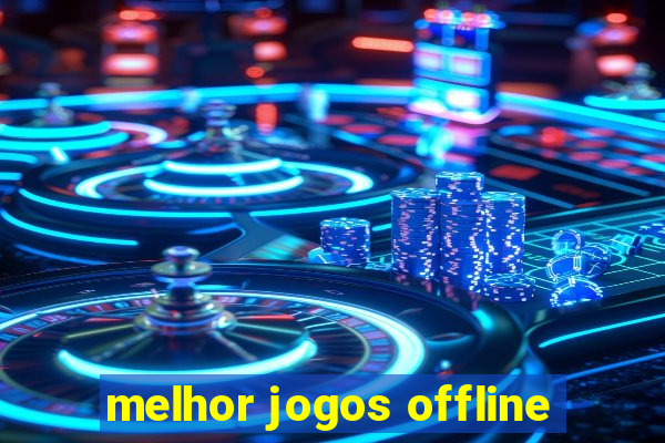 melhor jogos offline